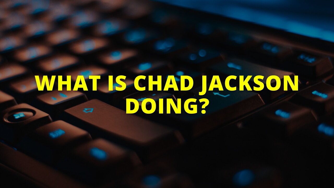 Recap: What Is Chad Jackson Doing?