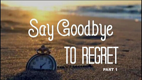 +74 SAY GOODBYE TO REGRET Series, Part 1: Live Well/Die Well, Philippians 3:13-14