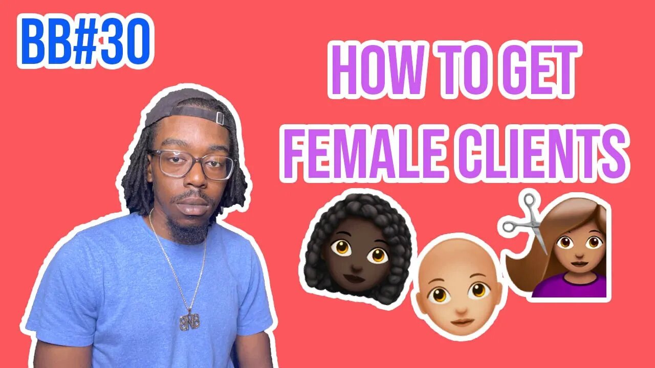 Top 5 Tips For Building Female Clientele | BETTER BARBERING EP. 30