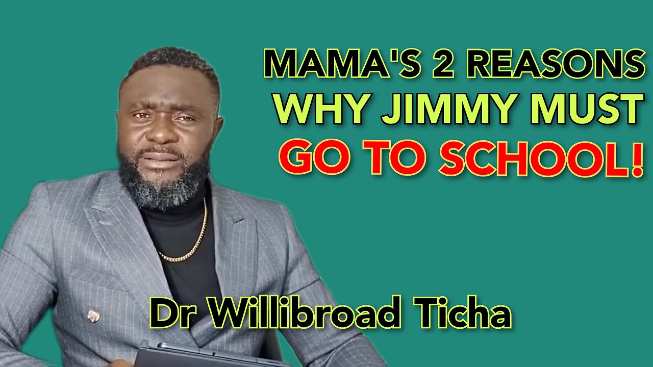 MAMA'S 2 REASONS WHY JIMMY MUST GO TO SCHOOL