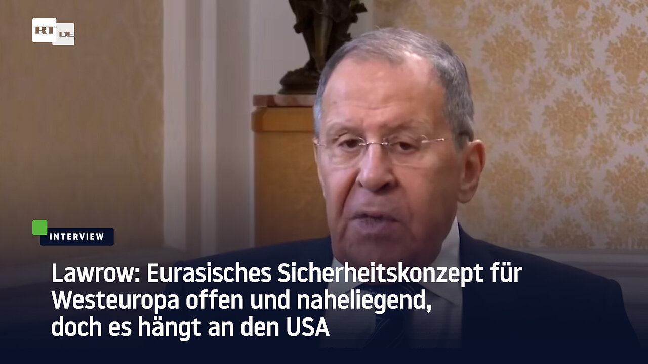 Lawrow: Eurasisches Sicherheitskonzept für Westeuropa offen und naheliegend