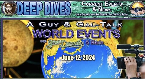 2024-06-12: A Guy and Gal Talk World Events - Gene Decode