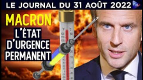 Macron l'état d’urgence permanent - JT du mercredi 31 août 2022