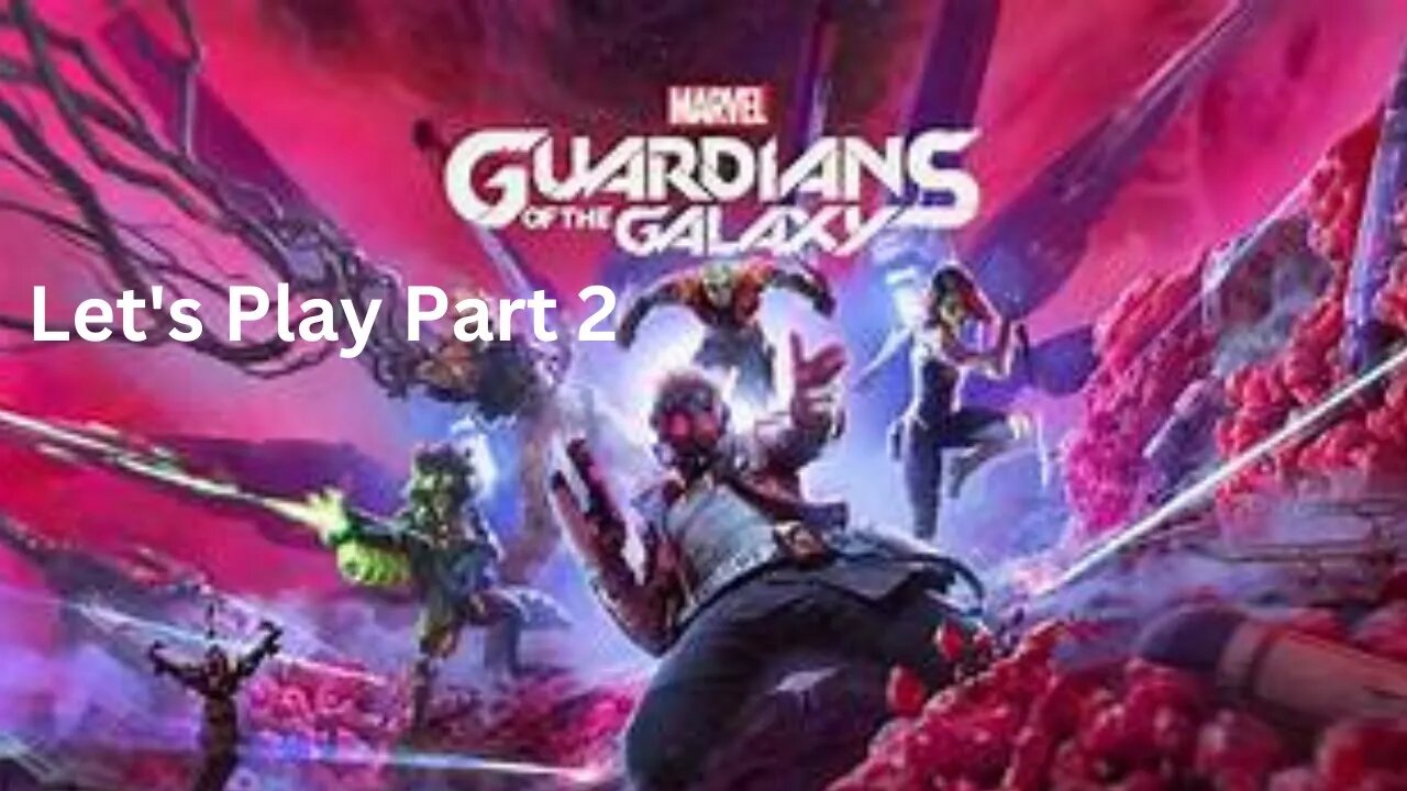 Marvel's Guardians of the Galaxy Let's Play
