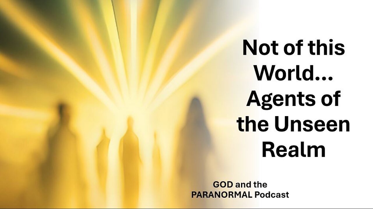 Episode 2 - Not of this World: Agents of the Unseen Realm