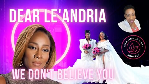 Dear Leandria: We don't Believe You