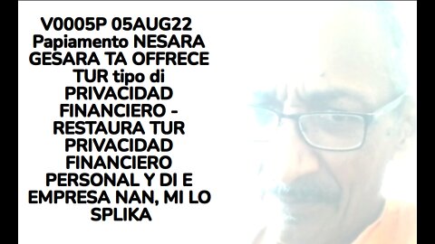 V0005P 05AUG22 Papiamento NESARA GESARA TA OFFRECE TUR tipo di PRIVACIDAD FINANCIERO - RESTAURA TUR