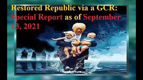 Restored Republic via a GCR Special Report as of September 13, 2021