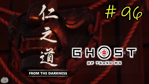 #96 FROM THE DARKNESS Ghost of Tsushima