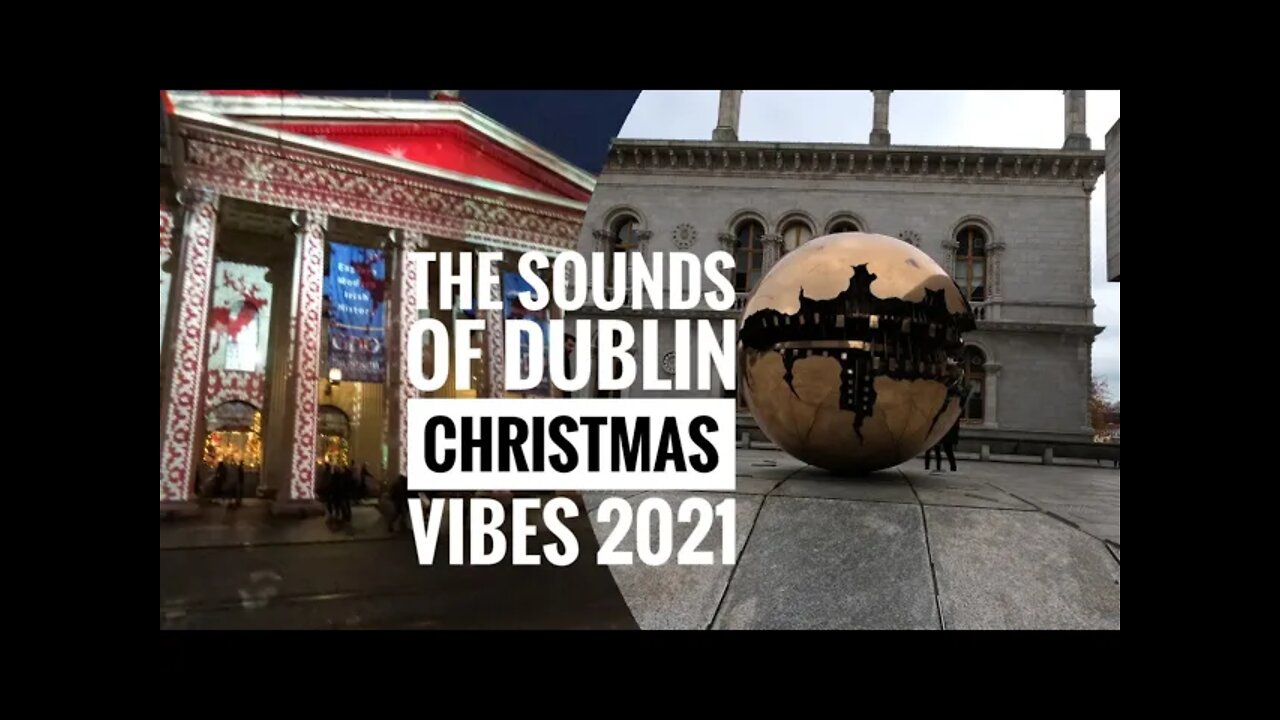 The Sounds Of Dublin / Christmas Vibes 2021 #4K #GoPro Hero 9