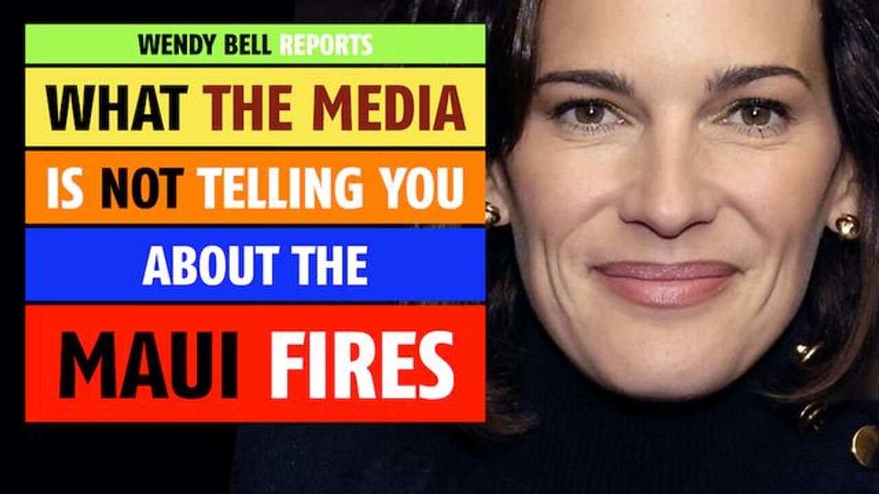 Maui fires: What the media is NOT tell you, reports Wendy Bell