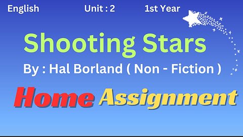 Ist year || English || Unit 2 || Shooting Stars || Hal Borland || Home Task || Prose