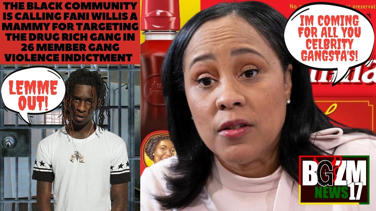 Communitah Calls Fani Willis Mammy for Targeting the drug rich gang in 26 member gang indictment