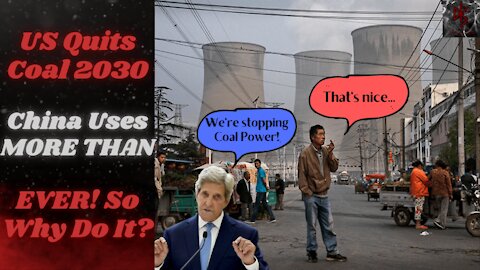 US STOPPING Coal 2030 | China Uses Record Amount of Coal While the West Spergs About Climate Change