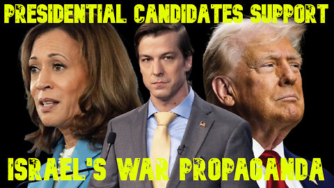 Presidential Candidates Support Israel's War Propaganda: COI #685