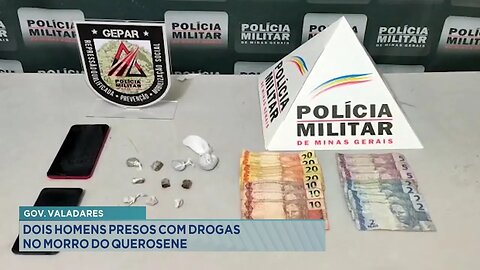 Gov. Valadares: Dois Homens Presos com Drogas no Morro do Querosene.