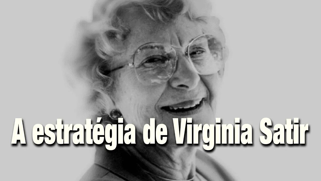 A ESTRATÉGIA SOCIAL DE VIRGINIA SATIR - UMA HISTÓRIA DE QUANDO COMEÇOU A PNL