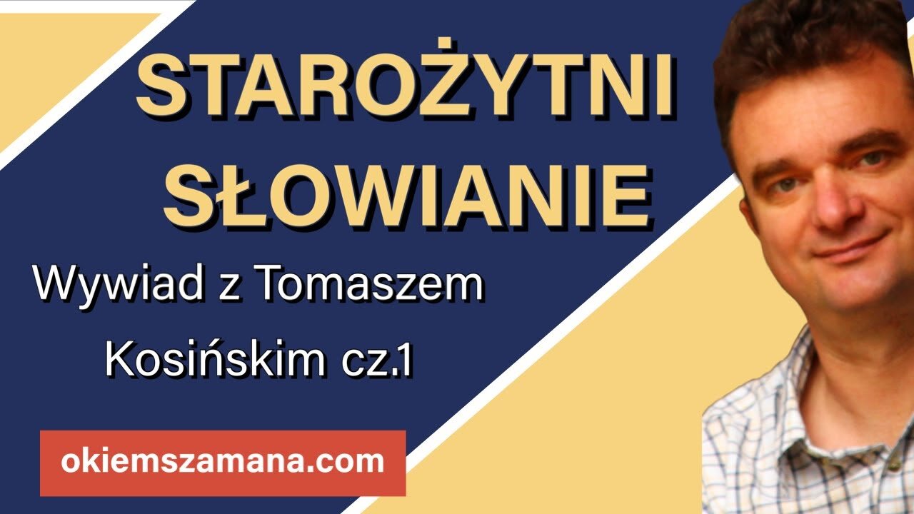 TOMASZ KOSIŃSKI - STAROŻYTNI SŁOWIANIE cz.1 - Wywiad Okiem Szamana