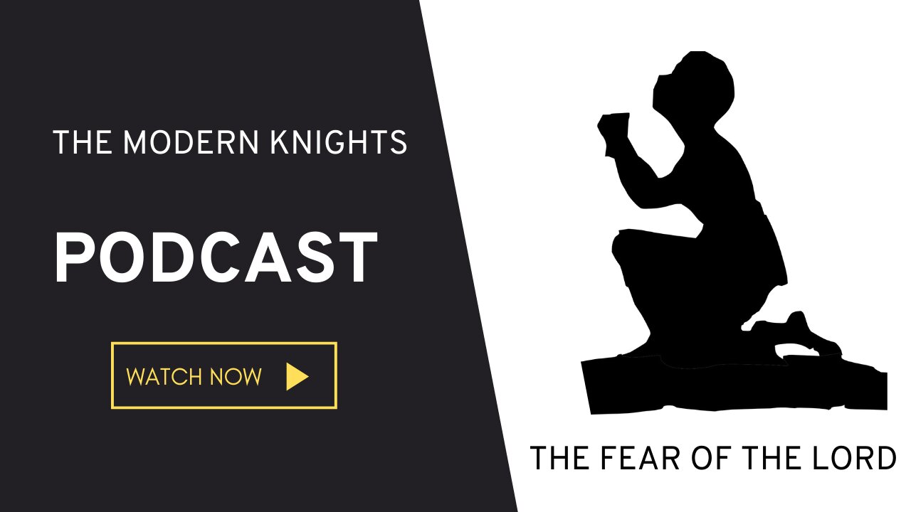 The Modern Knights Episode 30 The Fear of the Lord