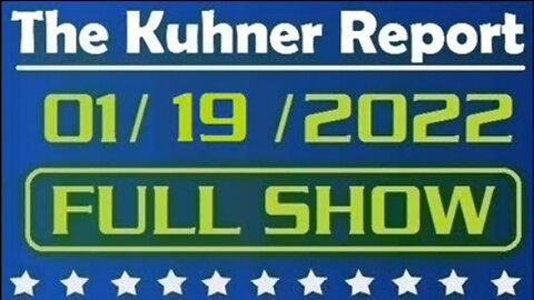 The Kuhner Report 01/19/2022 [FULL SHOW] Resistance rising to Michelle Wu's vaccine passports in Boston