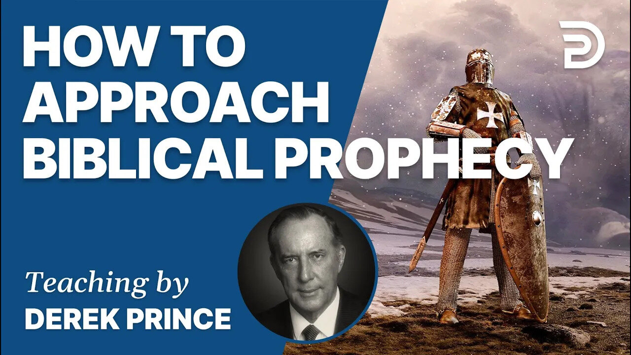 Prophetic Guide To The End Times, Pt 1 - How To Approach Biblical Prophecy - Derek Prince