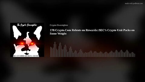 178:Crypto.Com Relents on Rewards::SEC’s Crypto Unit Packs on Some Weight