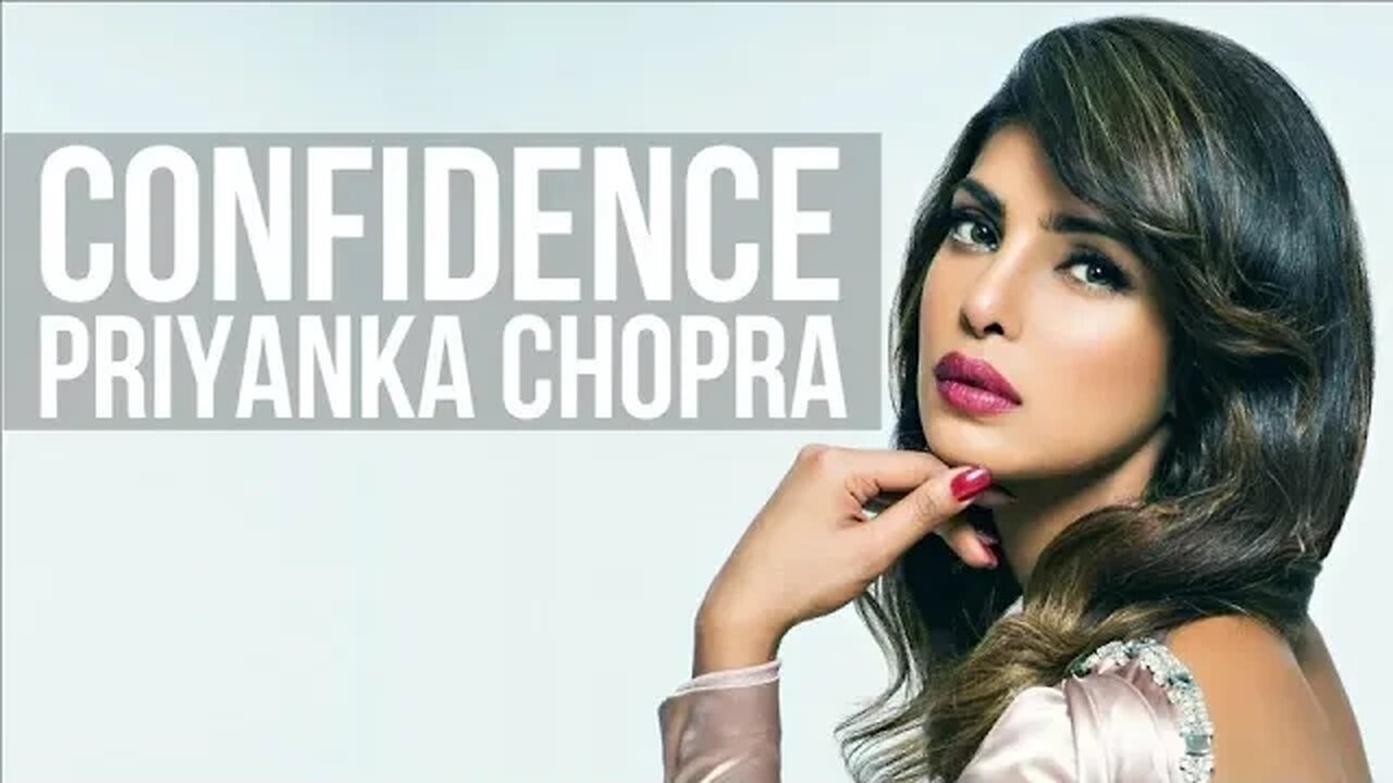 Priyanka Chopra - Confidence