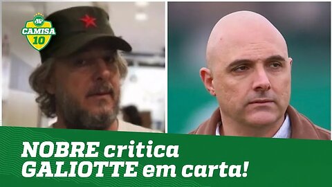 TRAÍRA? OLHA o que NOBRE disse de GALIOTTE em CARTA!