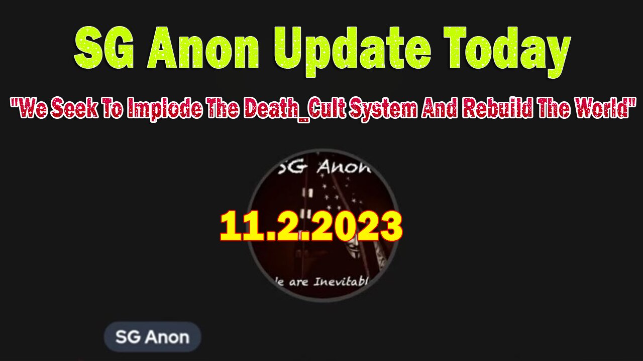 SG Anon Update Today 11.02.23: "We Seek To Implode The Death_Cult System And Rebuild The World"