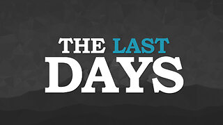 The Last Days Pt 507 - Unbendable - Unbreakable Pt 2