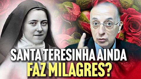 SANTA TERESINHA AINDA FAZ MILAGRES?