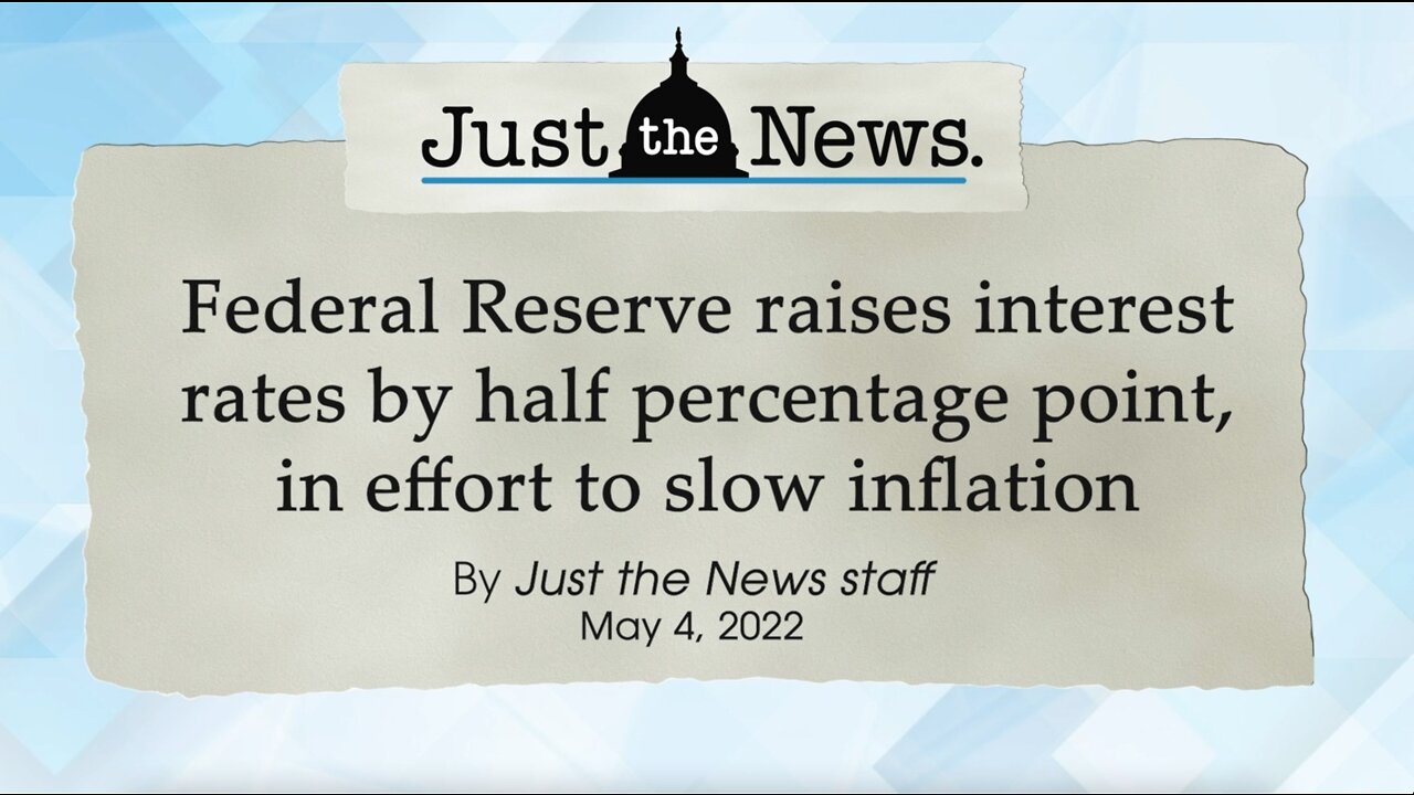 Federal Reserve raises interest rates by half percentage point, in effort to slow inflation - JTNN