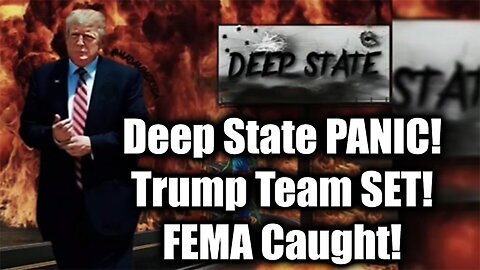 Deep State PANIC! Trump Team SET! FEMA Caught! Media MELTDOWN! Nuclear Alert!>