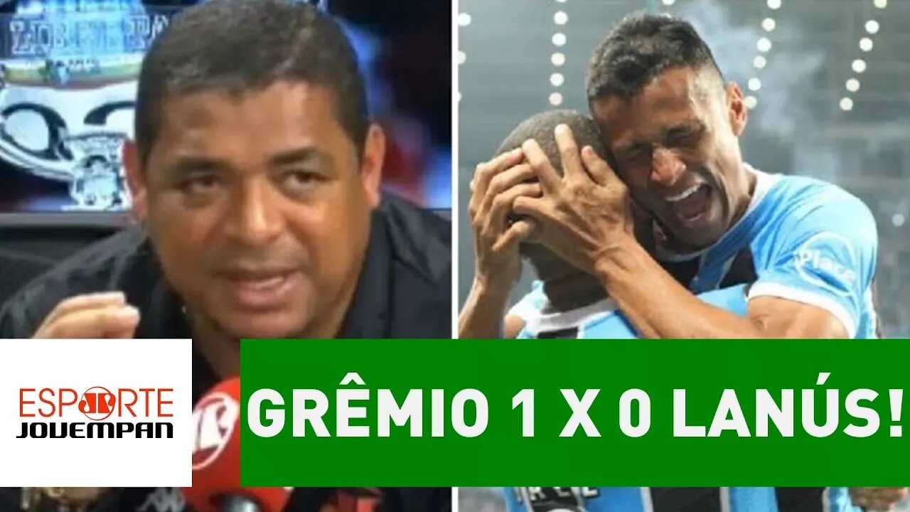 OLHA o que VAMPETA achou de GRÊMIO 1 x 0 LANÚS!