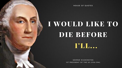 George Washington Quotes that change your life | Quotes of great persons | House Of Quotes #Quotes