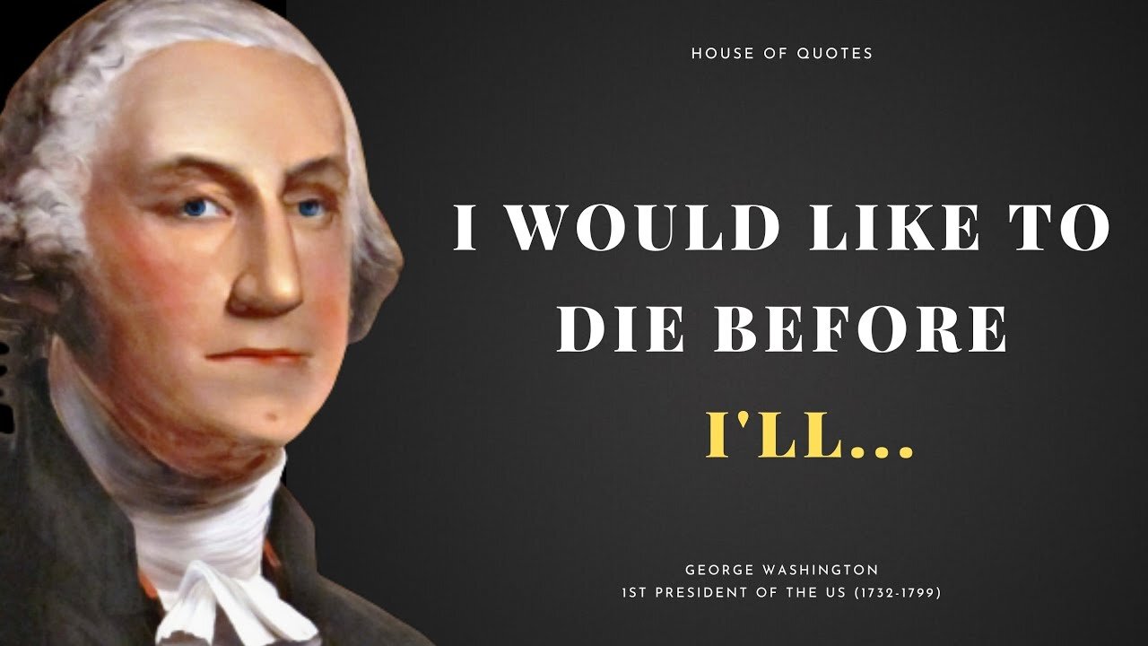 George Washington Quotes that change your life | Quotes of great persons | House Of Quotes #Quotes