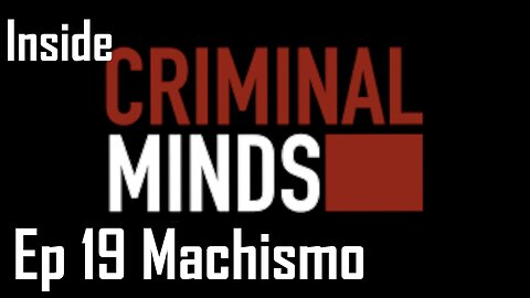 Inside Criminal Minds Ep 19 Machismo