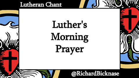 Luther's Morning Prayer (Concordia Triglotta)