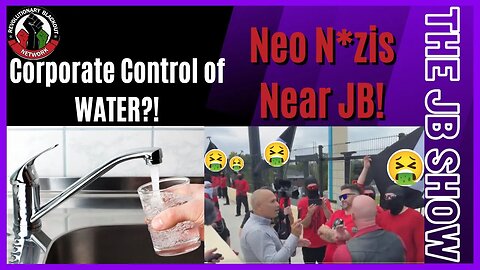 Corporate CAPTURE of Our WATER!, TOO CLOSE for JB's Comfort!