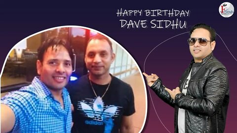 I Hope the Coming Years Bring Even More Happiness and Health, Dave Sidhu Ji