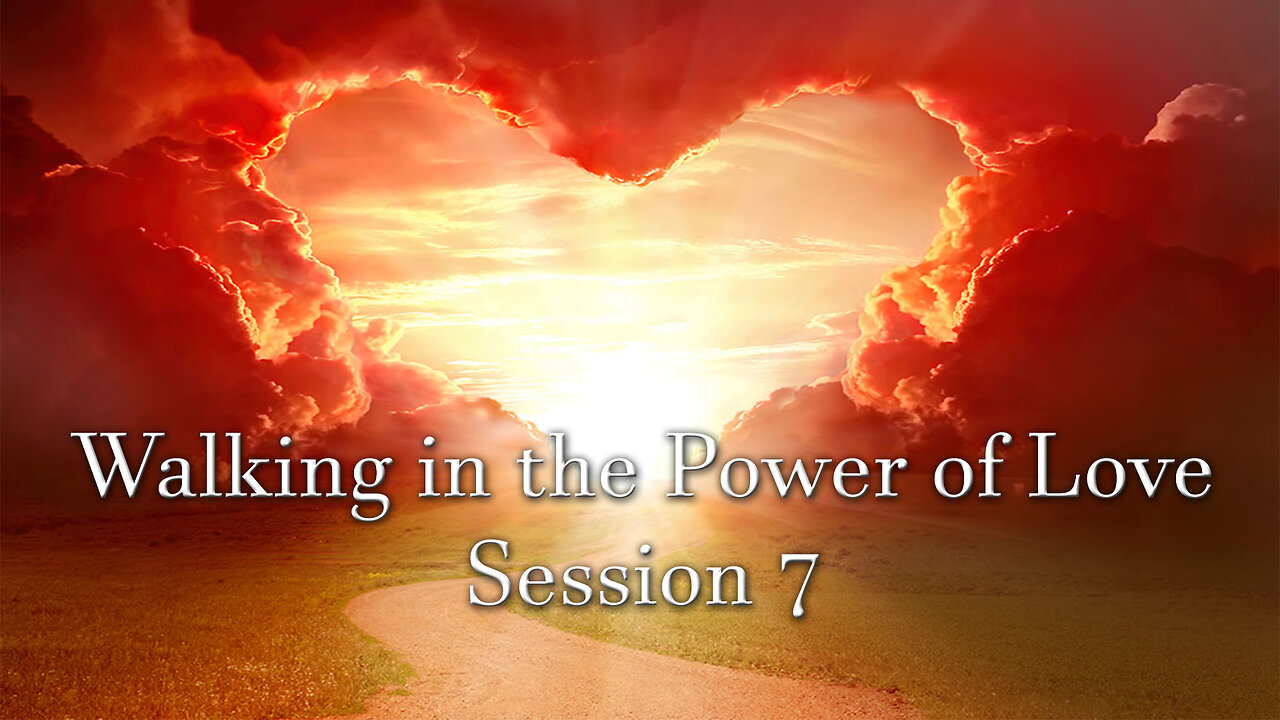 Walking in The Power of Love (Session 7) - Dr. Larry Ollison