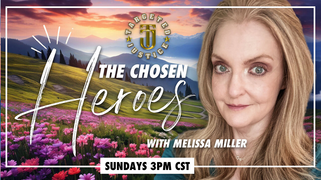 Premiere: The Chosen Heroes with Melissa Miller