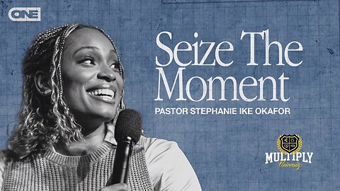 Seize the Moment - Stephanie Ike Okafor