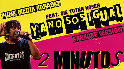 2 MINUTOS FT. DIE TOTEN HOSEN ✴ YA NO SOS IGUAL ✴ KARAOKE INSTRUMENTAL ✴ PMK