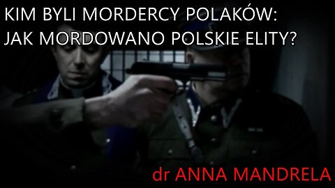 NA ŻYWO: Kim byli mordercy Polaków: jak mordowano polskie elity? - dr Anna Mandrela