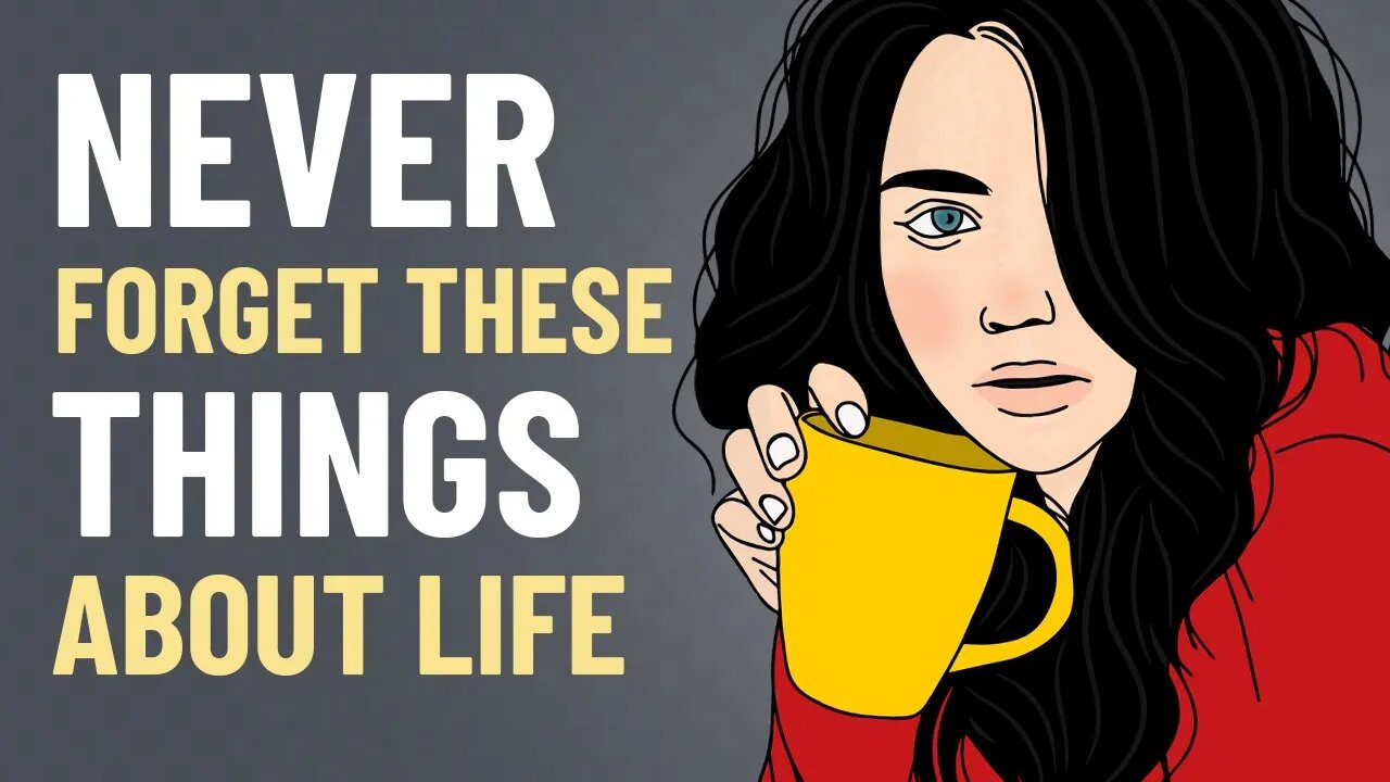 10 Things You Should Never Forget About Life