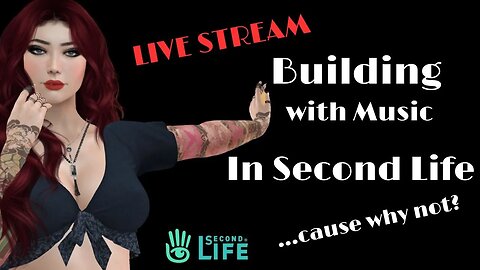 Live SECOND LIFE Building Stream - Some Music and Maybe Some Talking