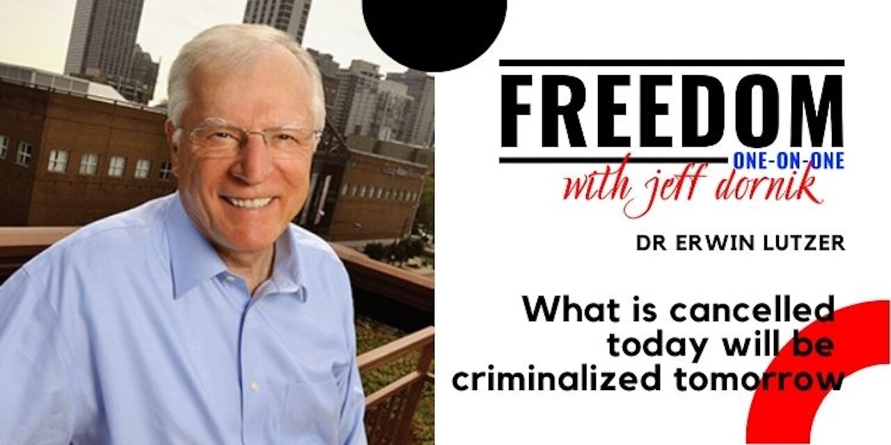 Dr Erwin Lutzer: What is cancelled today will be criminalized tomorrow