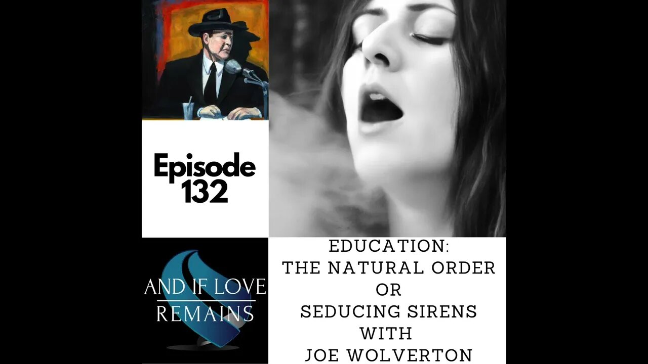 Episode 132 - Education: The Natural Order Or Seducing Sirens with Joe Wolverton