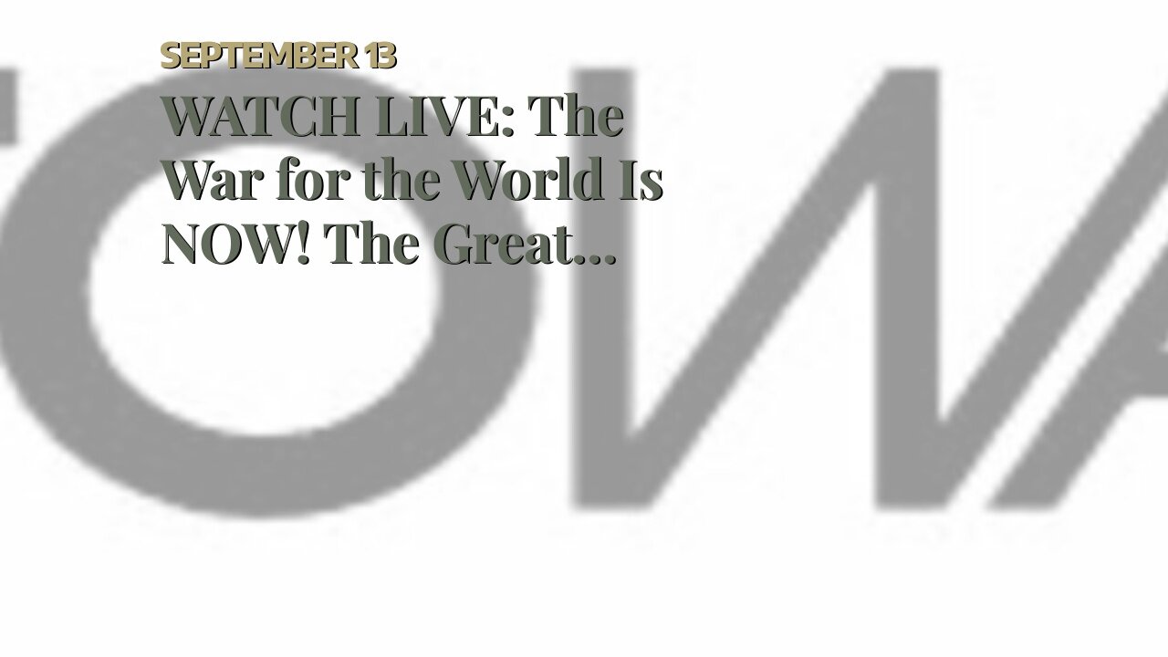 WATCH LIVE: The War for the World Is NOW! The Great Reset Is an Attack on the VERY FUTURE of Hu...